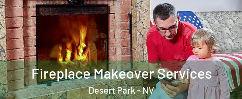 Fireplace Makeover Services Desert Park - NV