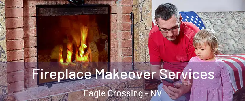 Fireplace Makeover Services Eagle Crossing - NV