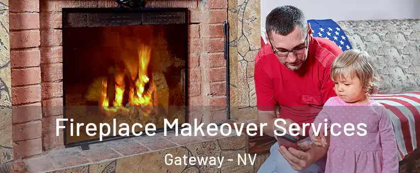 Fireplace Makeover Services Gateway - NV