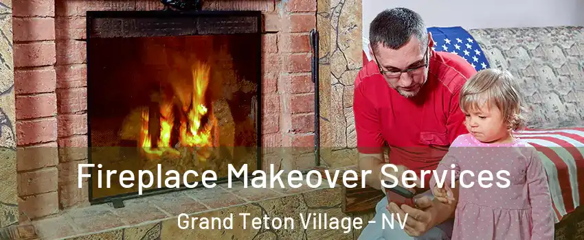 Fireplace Makeover Services Grand Teton Village - NV