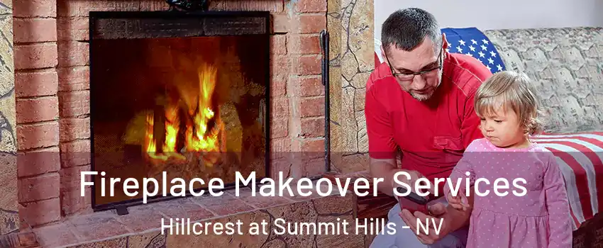 Fireplace Makeover Services Hillcrest at Summit Hills - NV