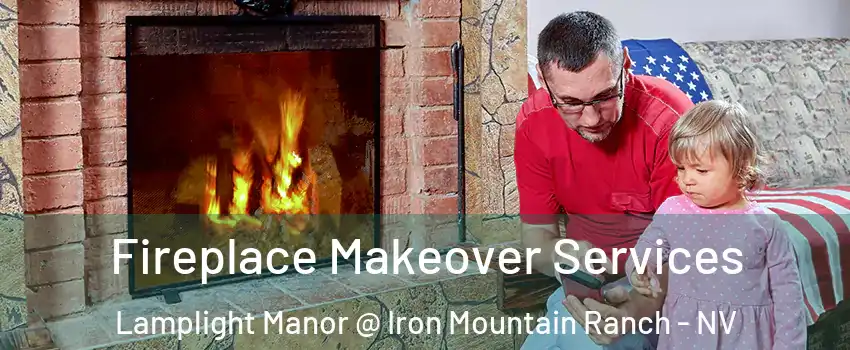 Fireplace Makeover Services Lamplight Manor @ Iron Mountain Ranch - NV