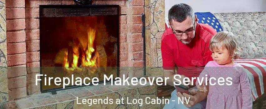 Fireplace Makeover Services Legends at Log Cabin - NV