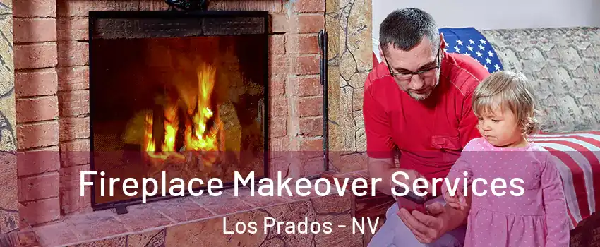 Fireplace Makeover Services Los Prados - NV