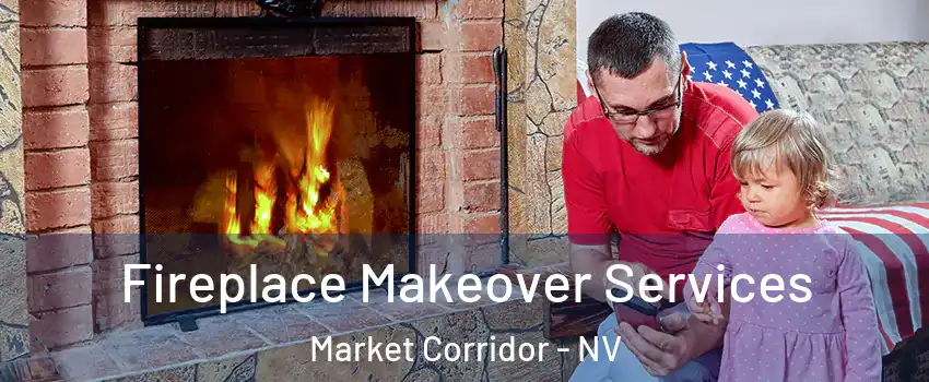 Fireplace Makeover Services Market Corridor - NV