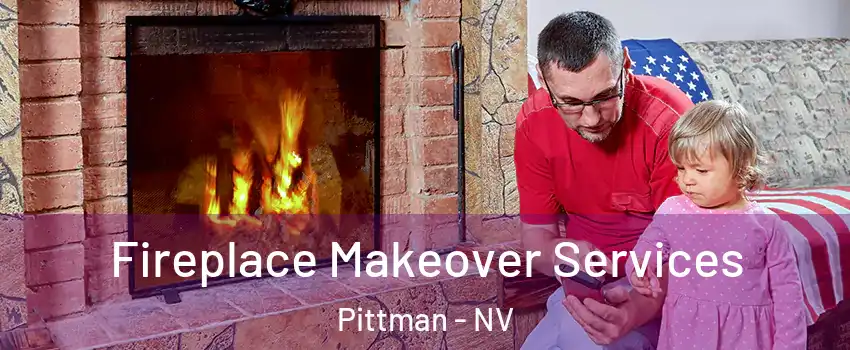 Fireplace Makeover Services Pittman - NV