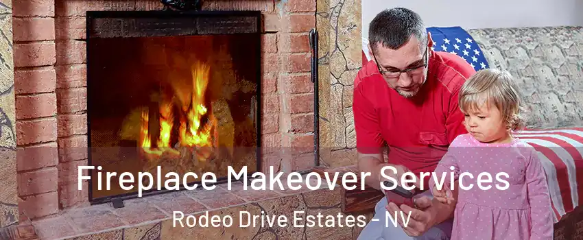 Fireplace Makeover Services Rodeo Drive Estates - NV