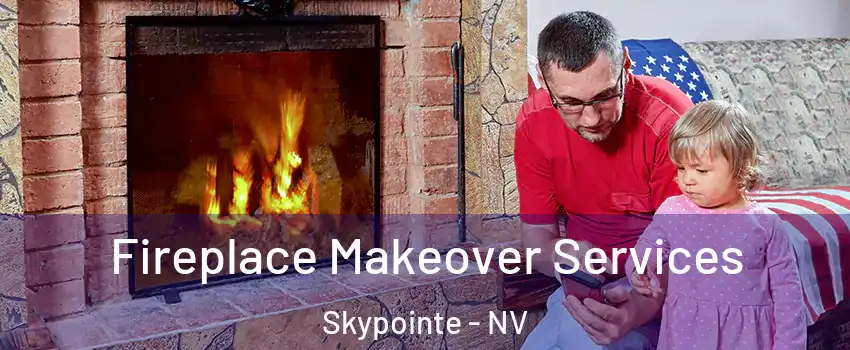 Fireplace Makeover Services Skypointe - NV