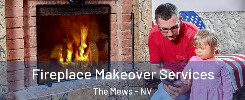 Fireplace Makeover Services The Mews - NV