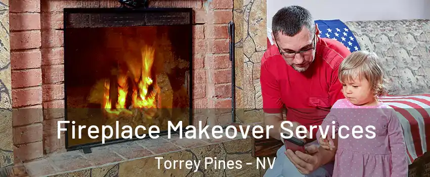 Fireplace Makeover Services Torrey Pines - NV