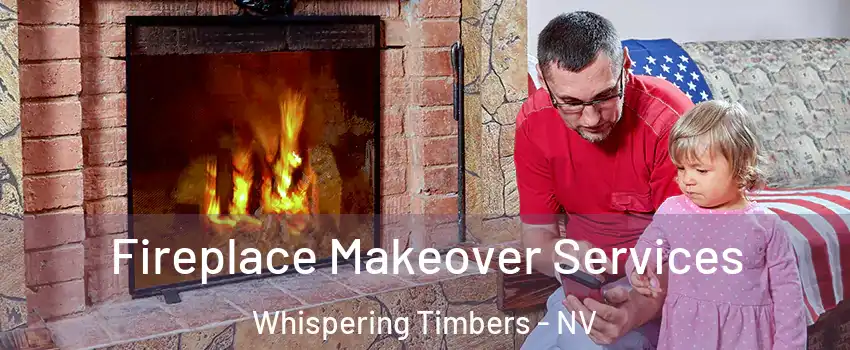 Fireplace Makeover Services Whispering Timbers - NV