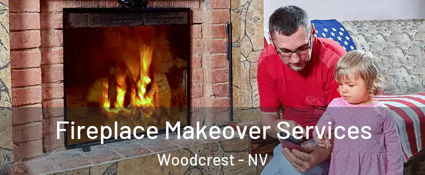 Fireplace Makeover Services Woodcrest - NV