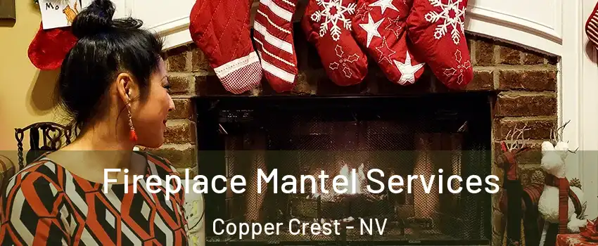 Fireplace Mantel Services Copper Crest - NV