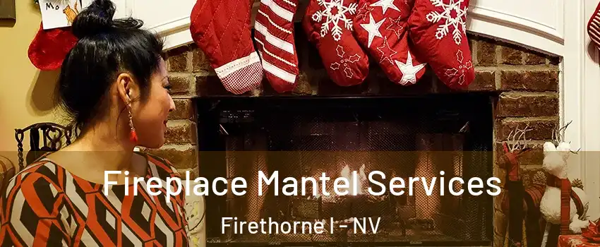 Fireplace Mantel Services Firethorne I - NV