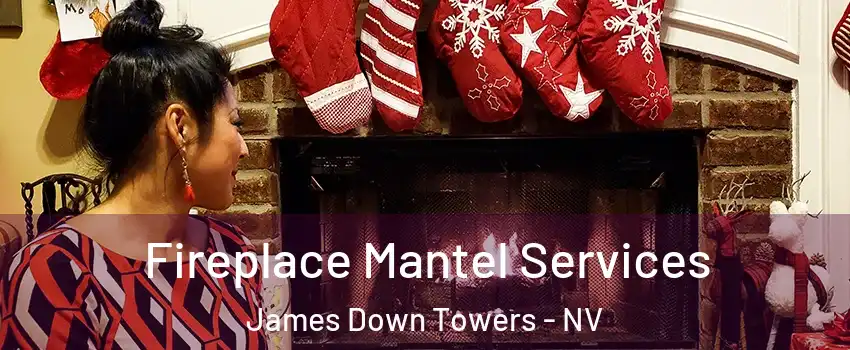 Fireplace Mantel Services James Down Towers - NV