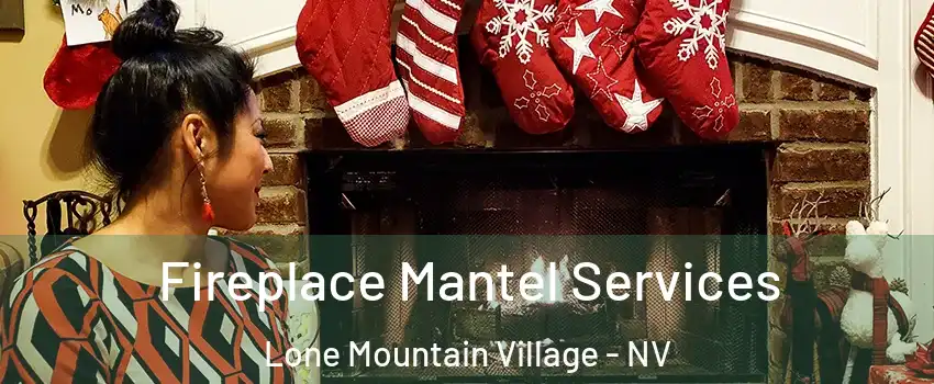 Fireplace Mantel Services Lone Mountain Village - NV