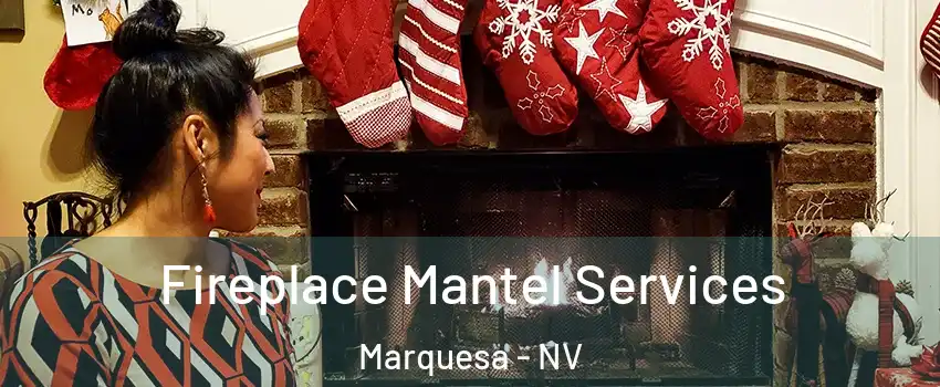 Fireplace Mantel Services Marquesa - NV