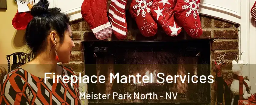 Fireplace Mantel Services Meister Park North - NV