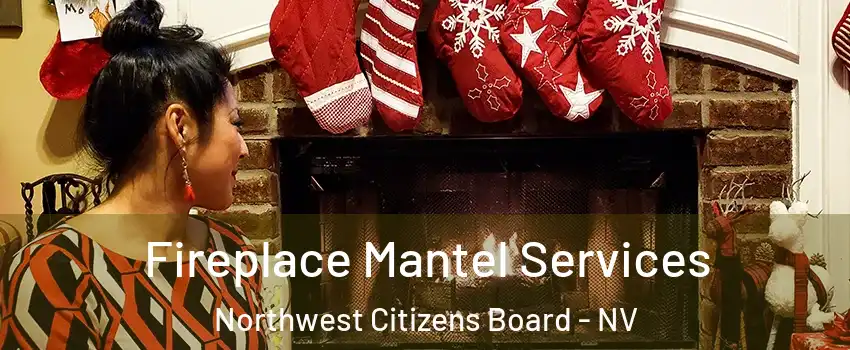 Fireplace Mantel Services Northwest Citizens Board - NV