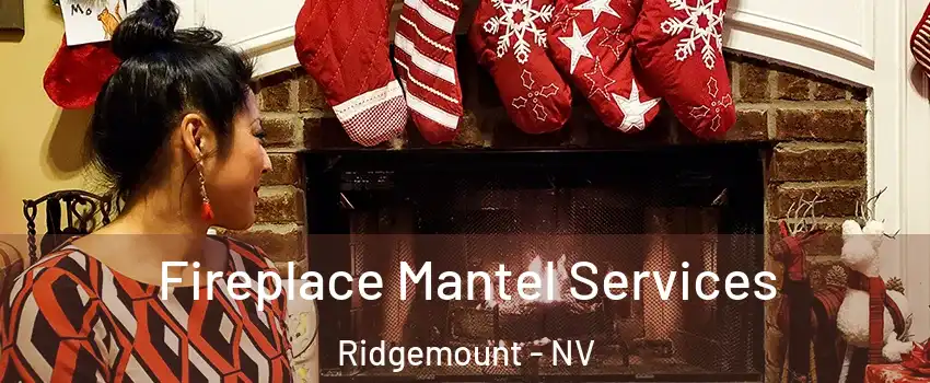 Fireplace Mantel Services Ridgemount - NV