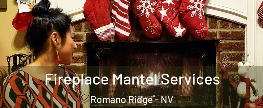 Fireplace Mantel Services Romano Ridge - NV