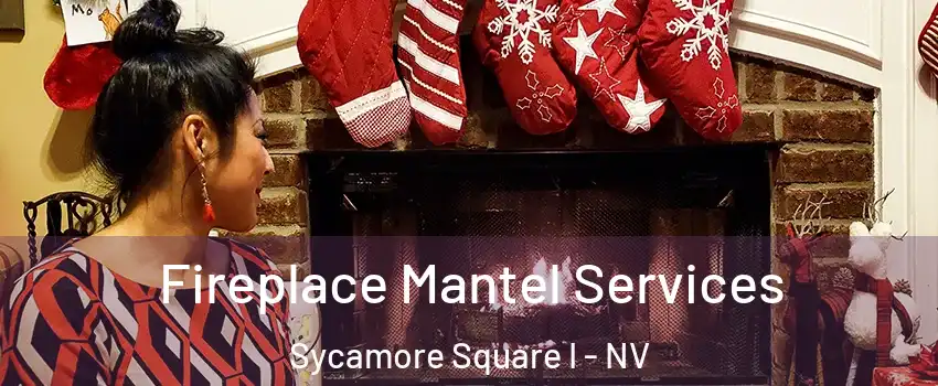 Fireplace Mantel Services Sycamore Square I - NV