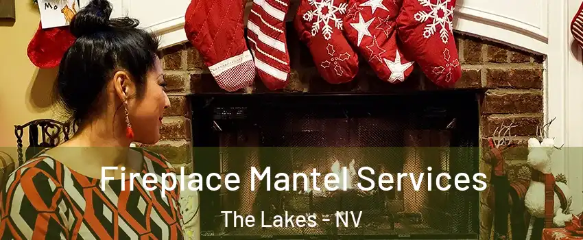Fireplace Mantel Services The Lakes - NV