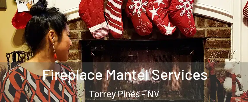 Fireplace Mantel Services Torrey Pines - NV