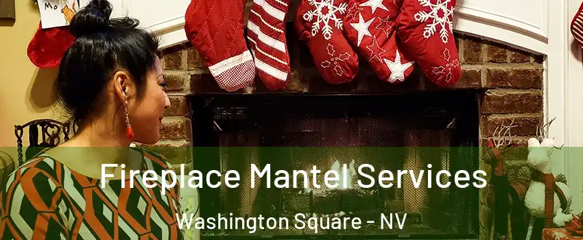 Fireplace Mantel Services Washington Square - NV