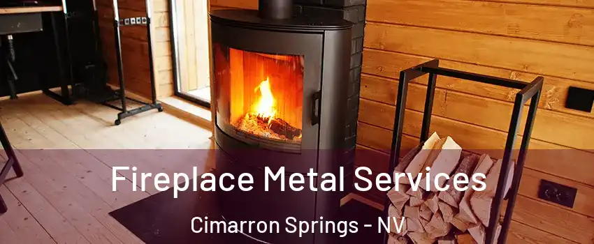 Fireplace Metal Services Cimarron Springs - NV