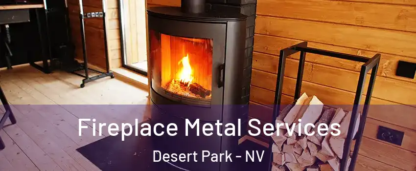 Fireplace Metal Services Desert Park - NV