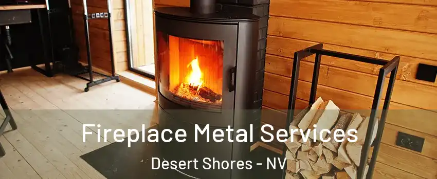 Fireplace Metal Services Desert Shores - NV