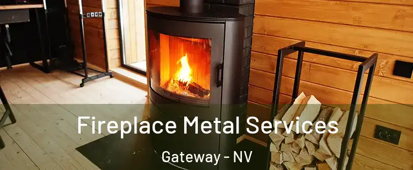 Fireplace Metal Services Gateway - NV