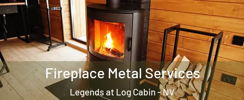 Fireplace Metal Services Legends at Log Cabin - NV