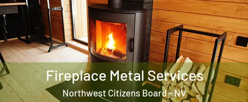 Fireplace Metal Services Northwest Citizens Board - NV