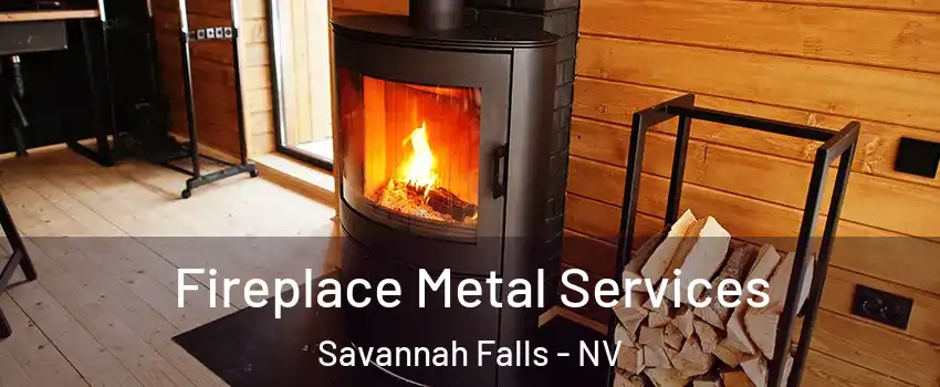 Fireplace Metal Services Savannah Falls - NV