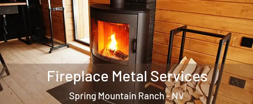 Fireplace Metal Services Spring Mountain Ranch - NV