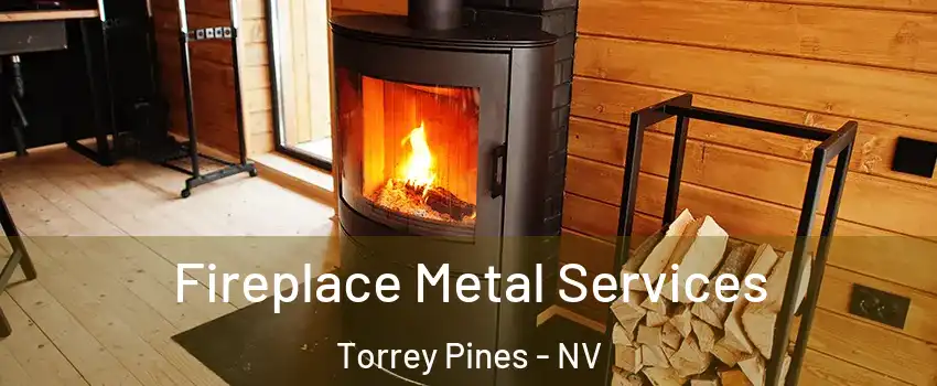 Fireplace Metal Services Torrey Pines - NV