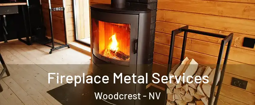 Fireplace Metal Services Woodcrest - NV