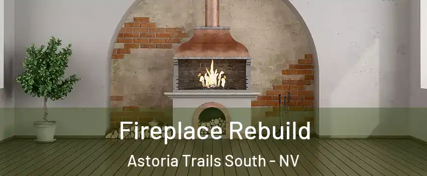Fireplace Rebuild Astoria Trails South - NV