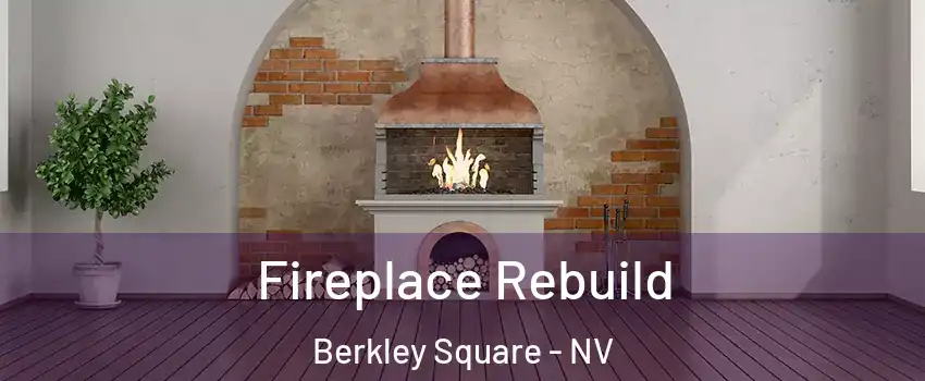 Fireplace Rebuild Berkley Square - NV