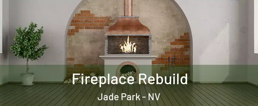 Fireplace Rebuild Jade Park - NV