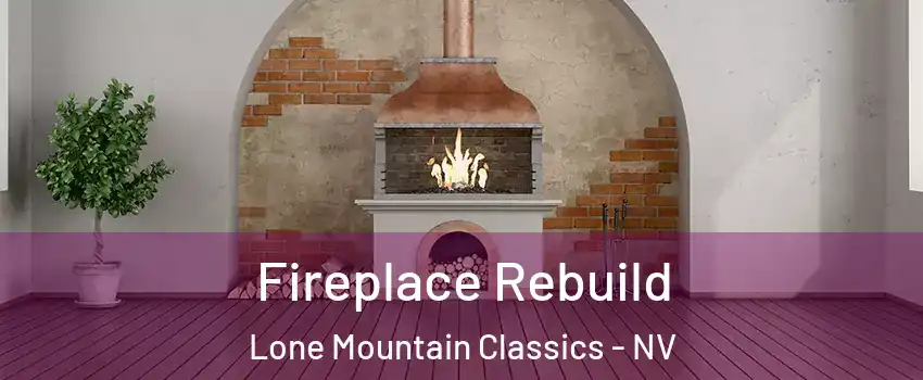 Fireplace Rebuild Lone Mountain Classics - NV