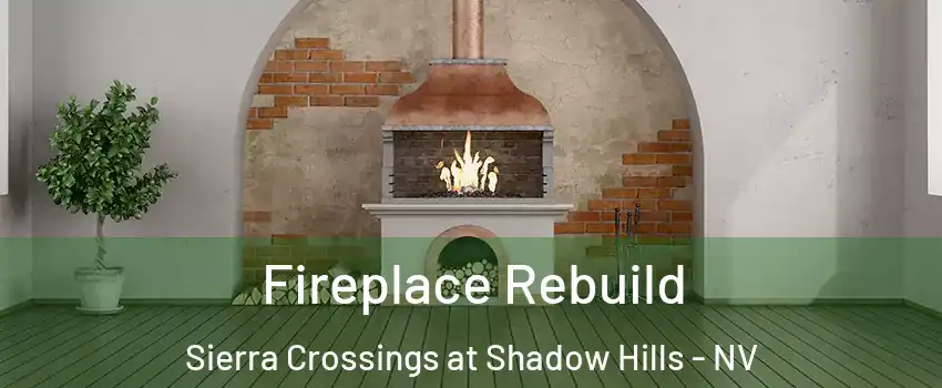 Fireplace Rebuild Sierra Crossings at Shadow Hills - NV