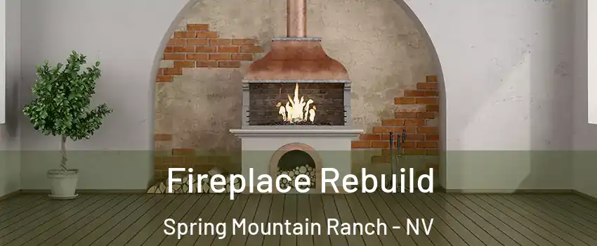 Fireplace Rebuild Spring Mountain Ranch - NV