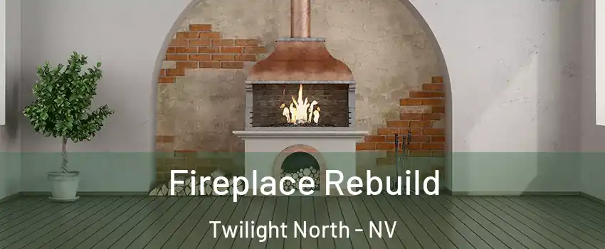 Fireplace Rebuild Twilight North - NV