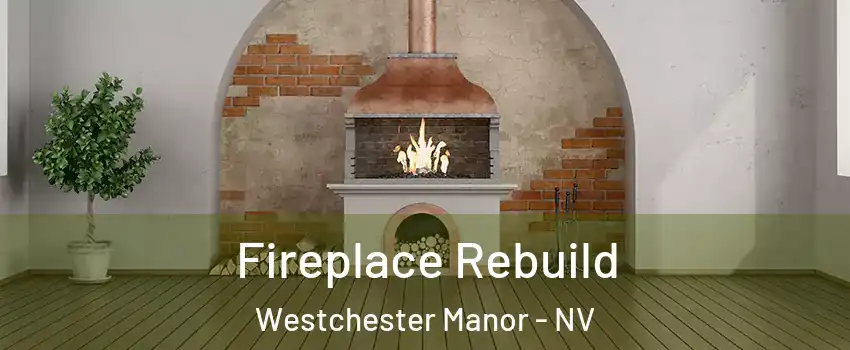 Fireplace Rebuild Westchester Manor - NV