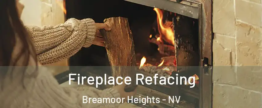 Fireplace Refacing Breamoor Heights - NV