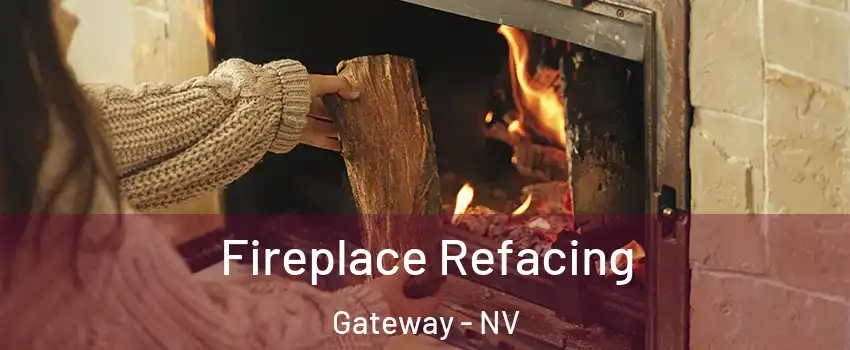Fireplace Refacing Gateway - NV