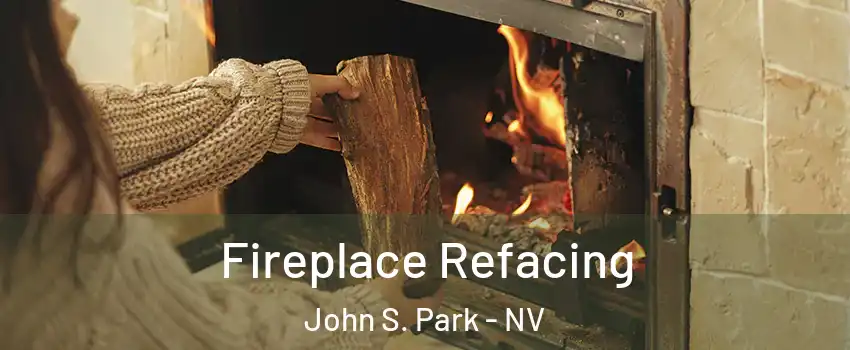 Fireplace Refacing John S. Park - NV